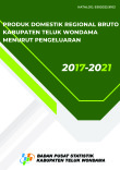 Produk Domestik Regional Bruto Kabupaten Teluk Wondama Menurut Pengeluaran 2017-2021